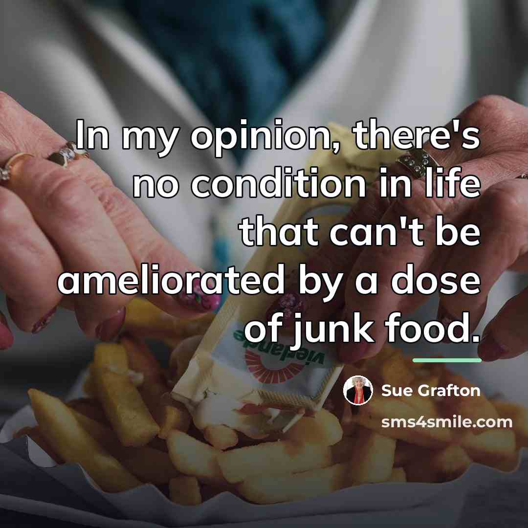 “In my opinion, there's no condition in life that can't…” quote by Sue Grafton
