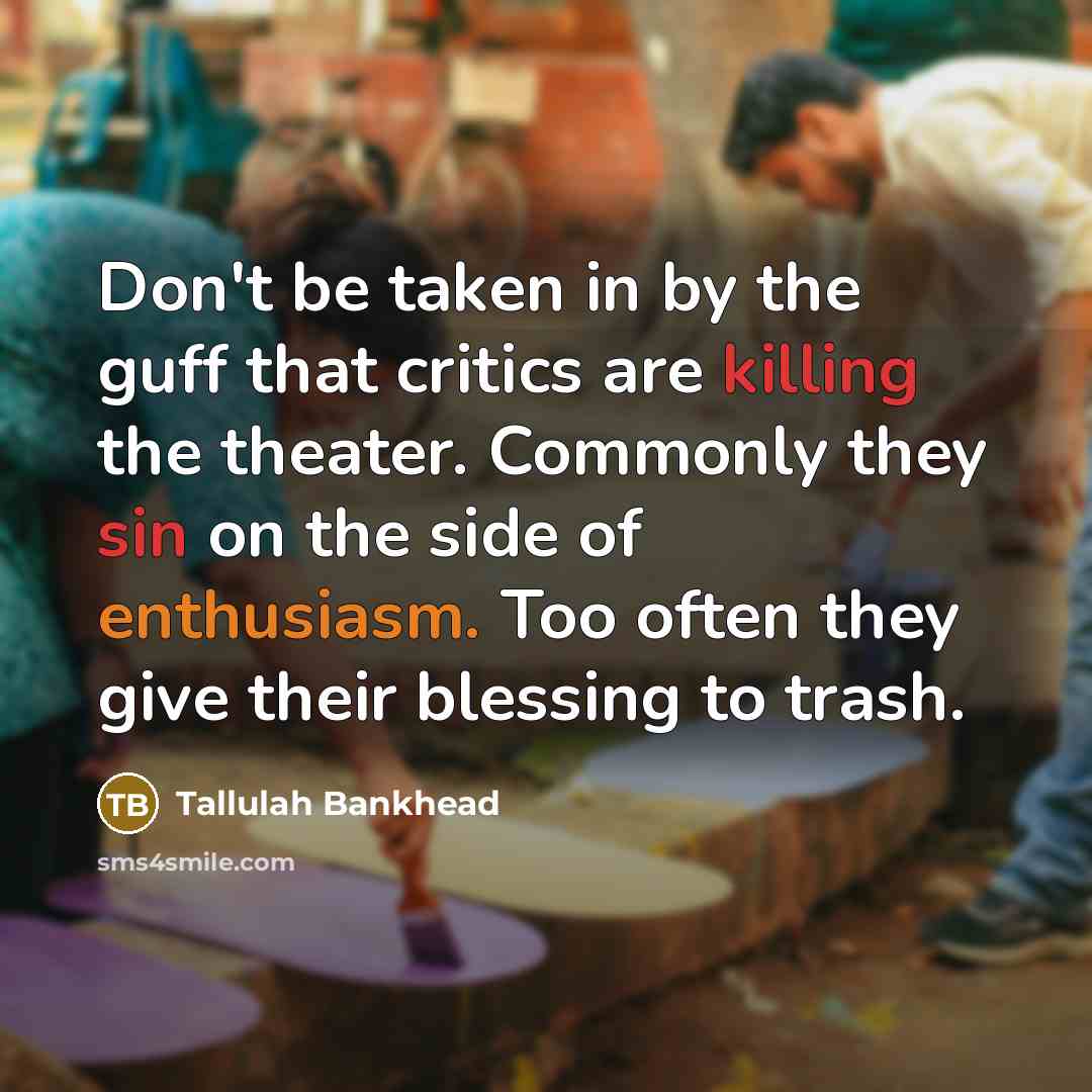 “Don't be taken in by the guff that critics are…” quote by Tallulah Bankhead