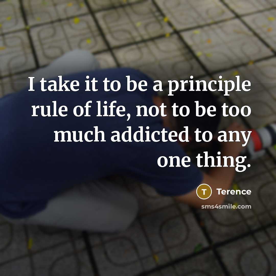 “I take it to be a principle rule of life,…” quote by Terence