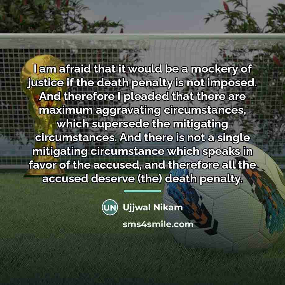 “I am afraid that it would be a mockery of…” quote by Ujjwal Nikam