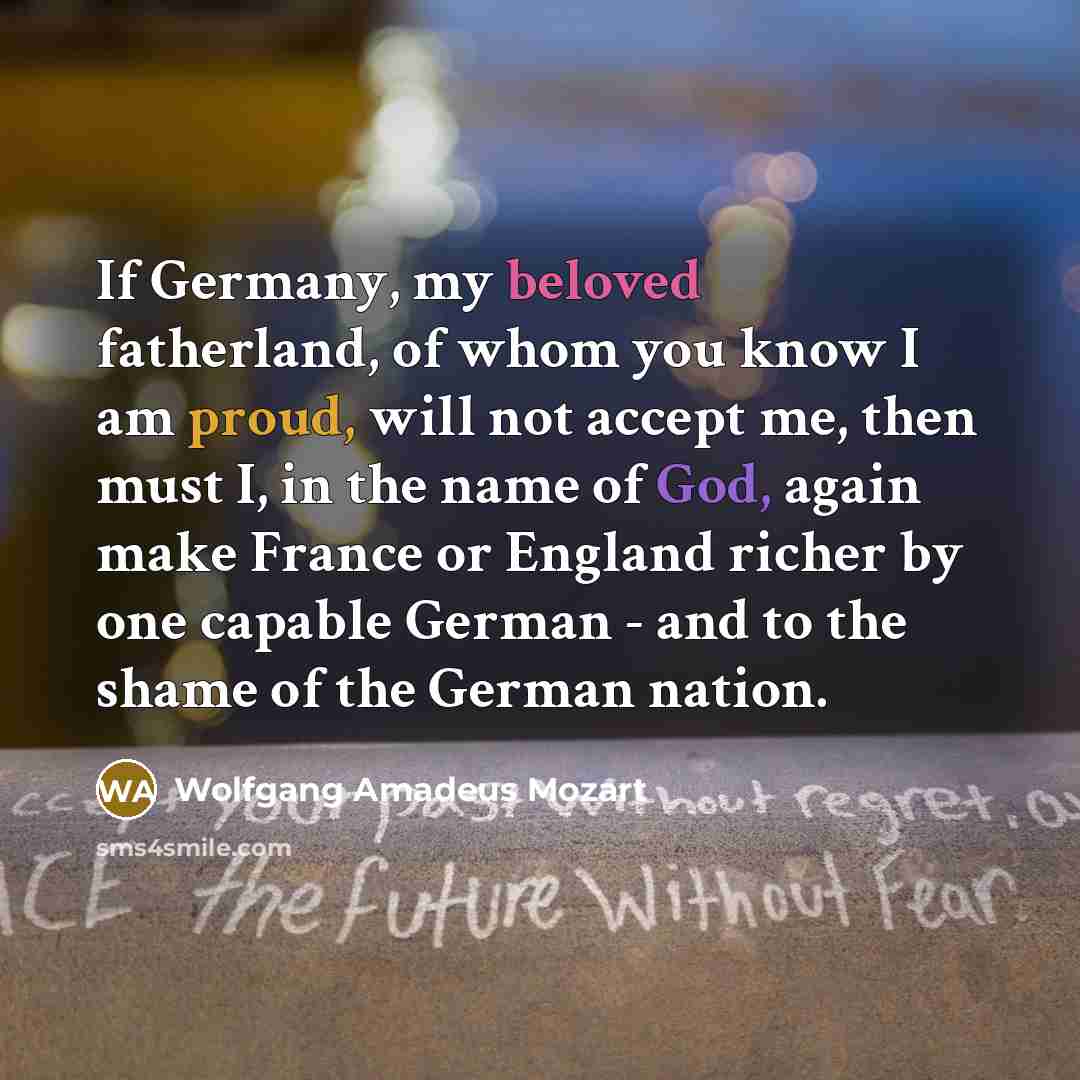 “If Germany, my beloved fatherland, of whom you know I…” quote by Wolfgang Amadeus Mozart
