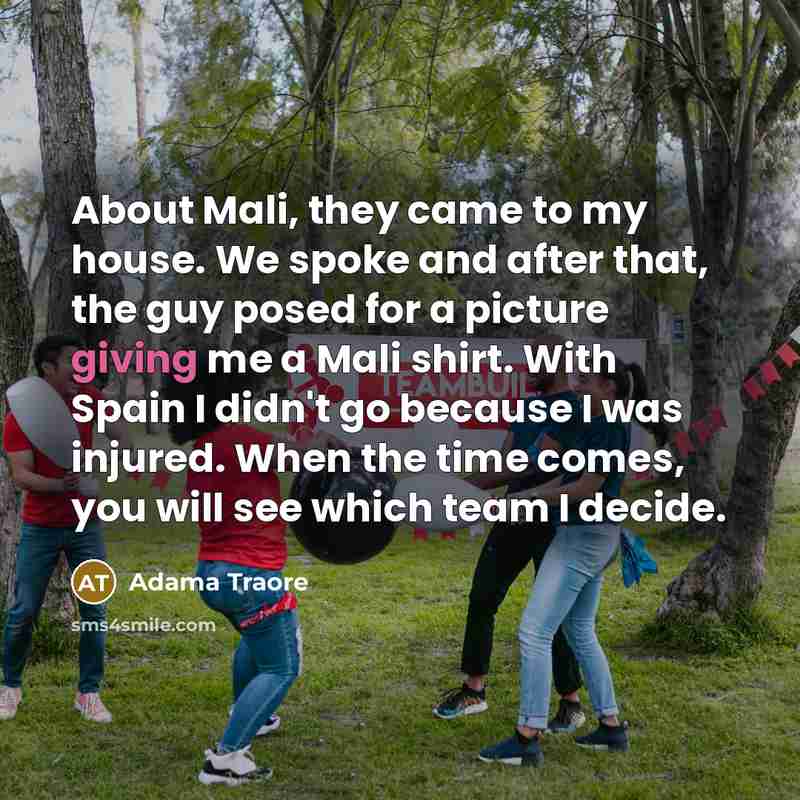 “About Mali, they came to my house. We spoke and…” quote by Adama Traore