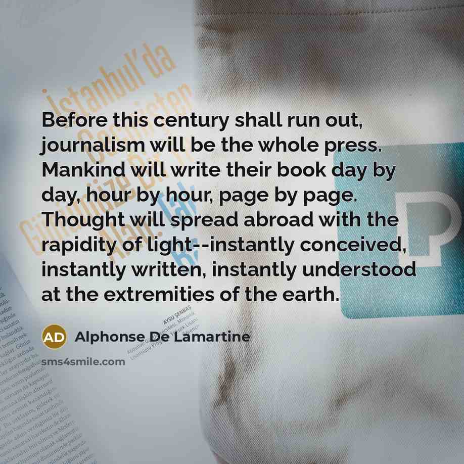 “Before this century shall run out, journalism will be the…” quote by Alphonse de Lamartine