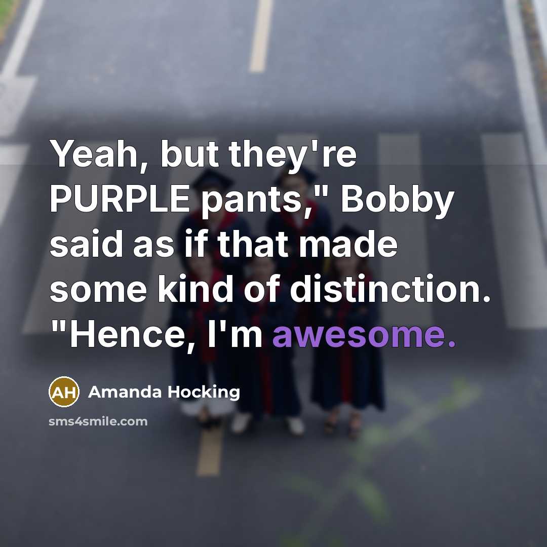 “Yeah, but they're PURPLE pants," Bobby said as if that…” quote by Amanda Hocking