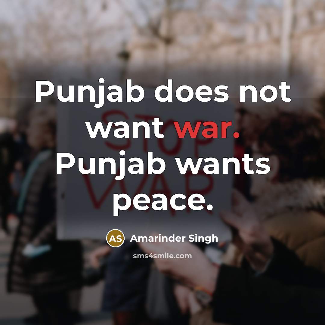 “Punjab does not want war. Punjab wants peace.…” quote by Amarinder Singh