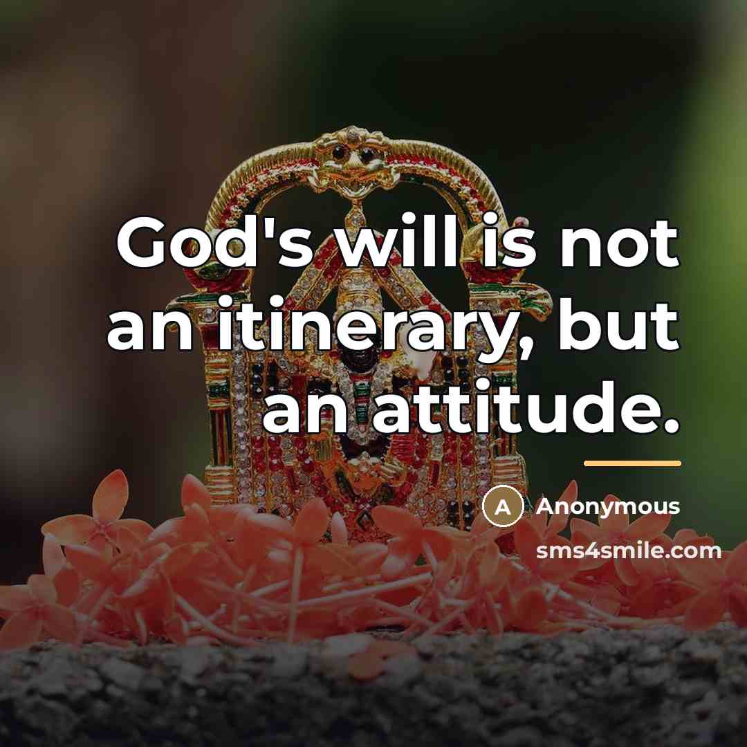 “God's will is not an itinerary, but an attitude.…” quote by Anonymous