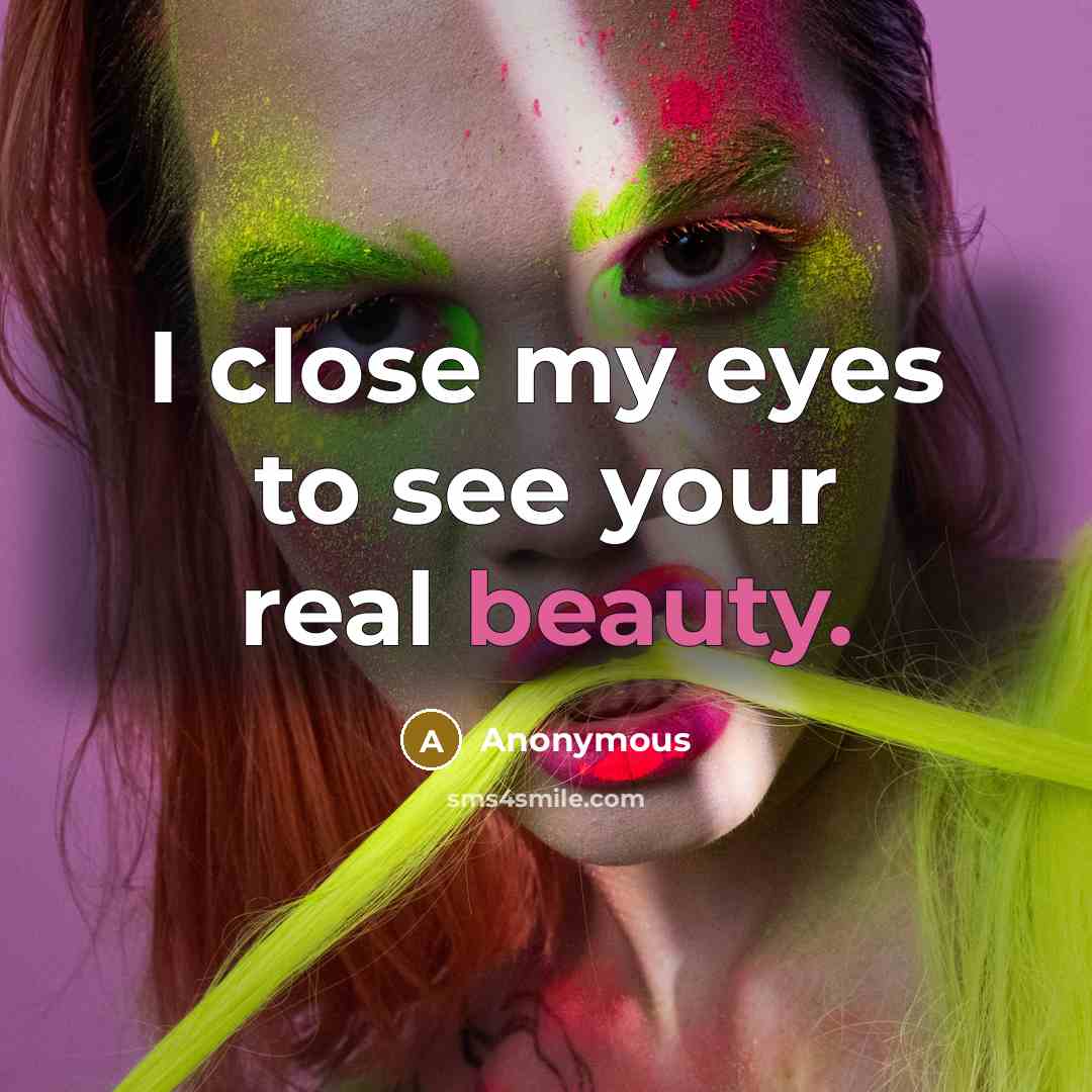 “I close my eyes to see your real beauty.…” quote by Anonymous