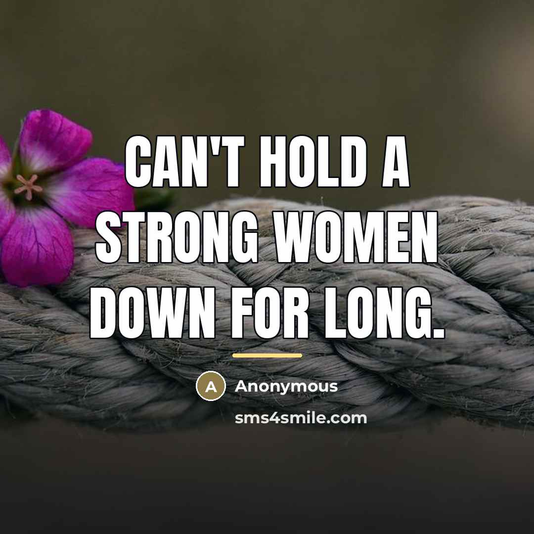 “Can't hold a strong women down for long.…” quote by Anonymous