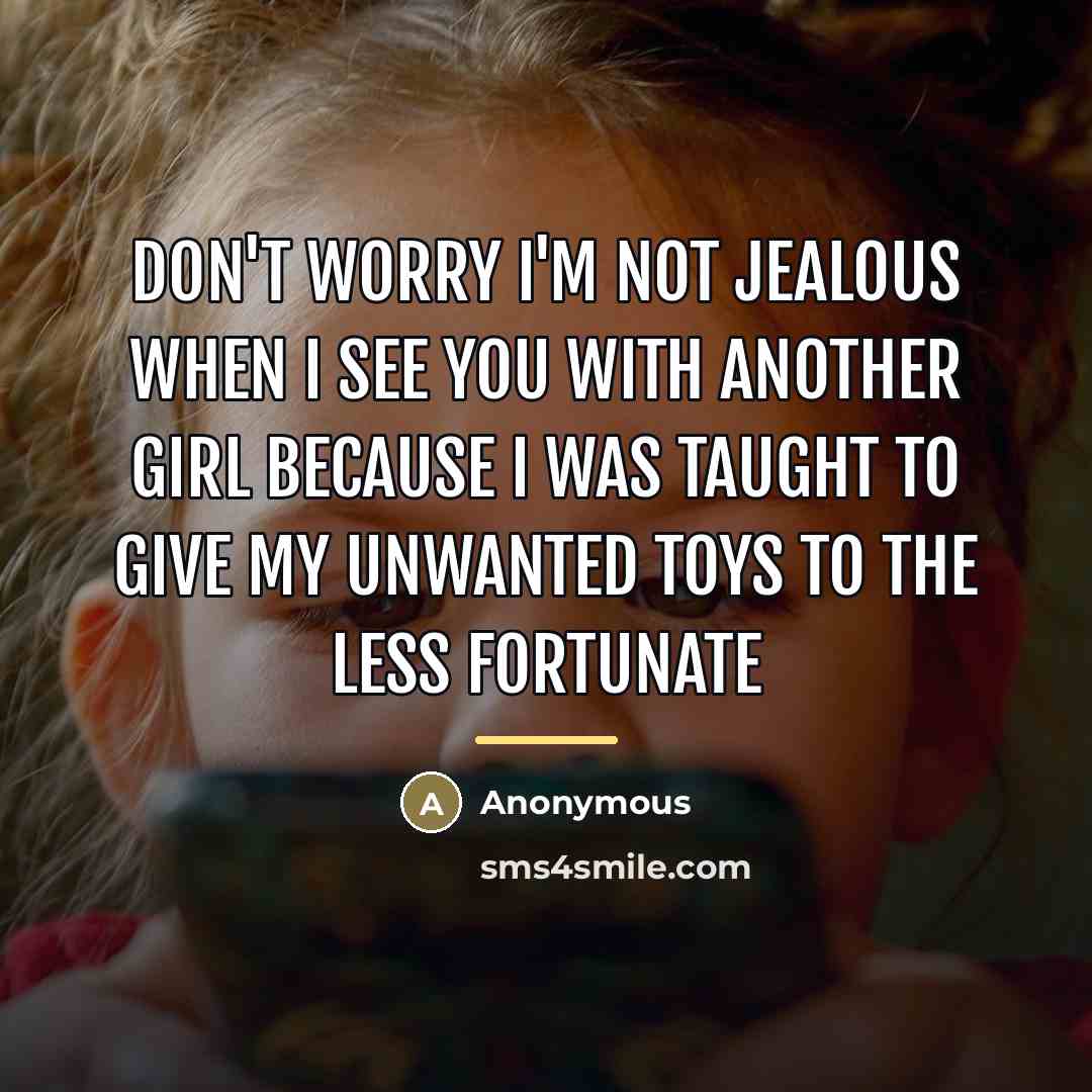 “Don't worry I'm not jealous when I see you with…” quote by Anonymous