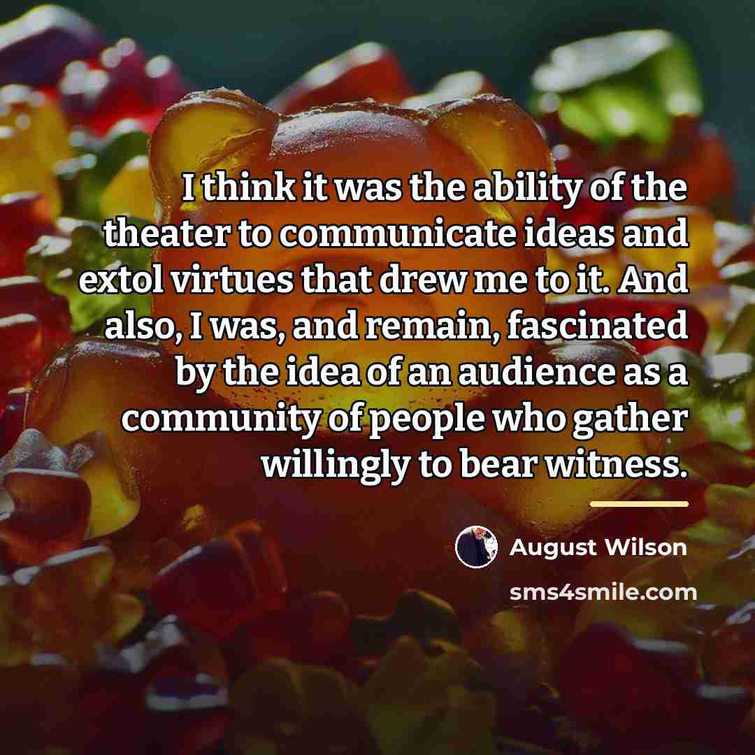 “I think it was the ability of the theater to…” quote by August Wilson