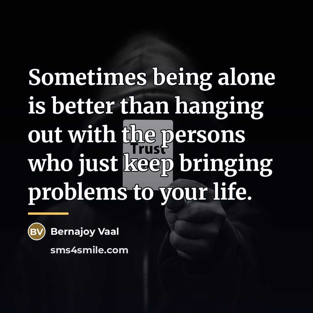 “Sometimes being alone is better than hanging out with the…” quote by Bernajoy Vaal