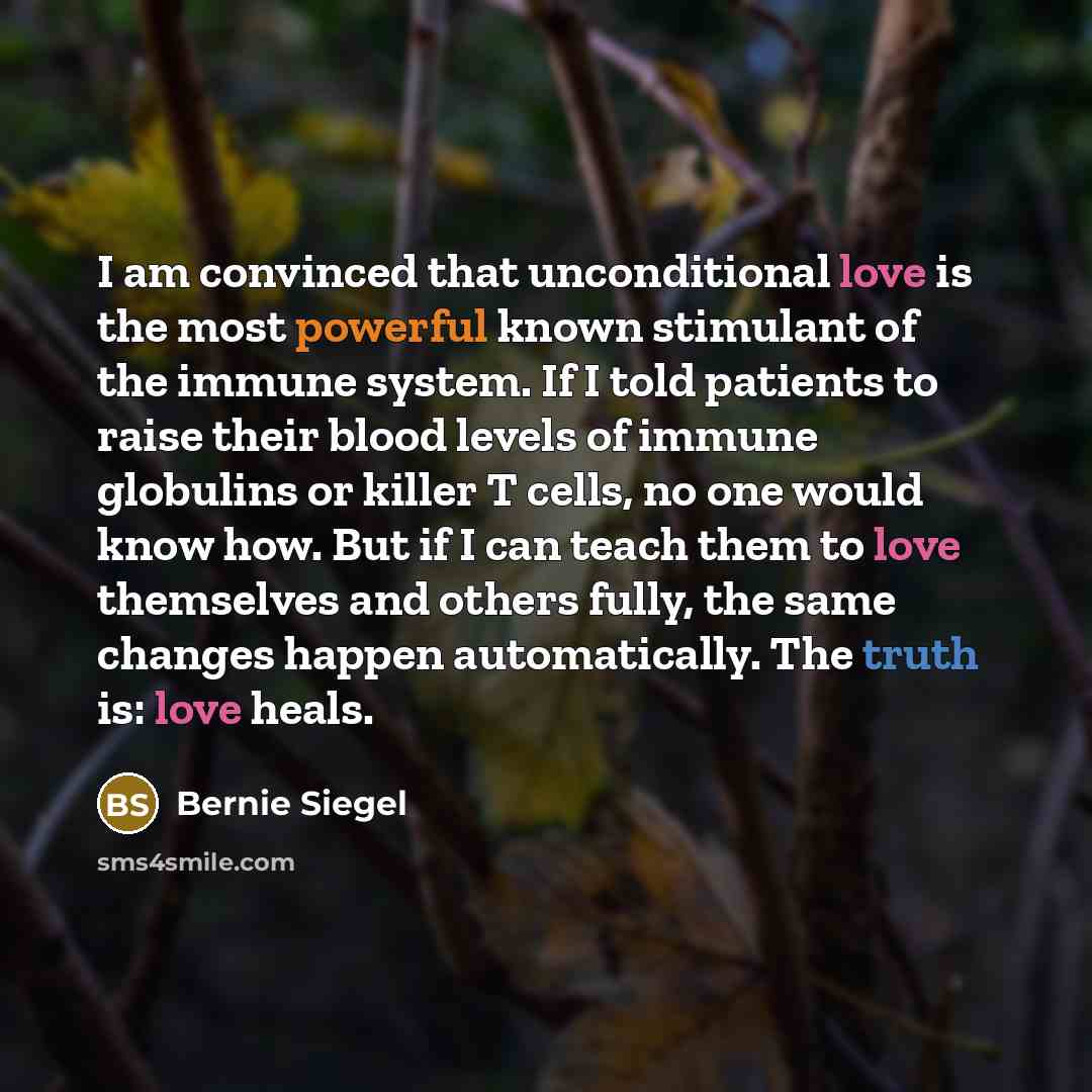 “I am convinced that unconditional love is the most powerful…” quote by Bernie Siegel