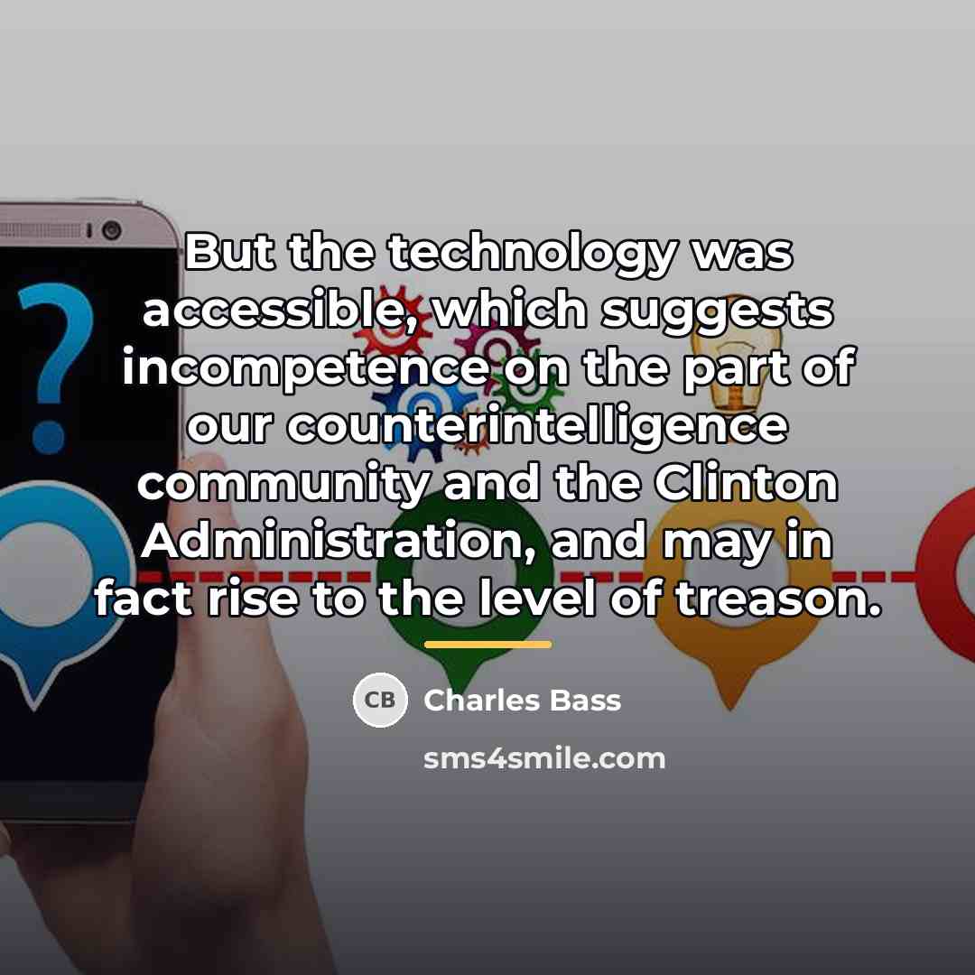 “But the technology was accessible, which suggests incompetence on the…” quote by Charles Bass
