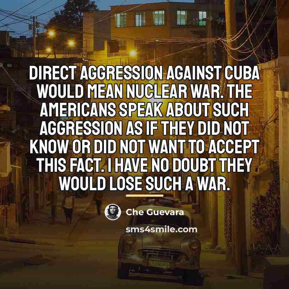 “Direct aggression against Cuba would mean nuclear war. The Americans…” quote by Che Guevara