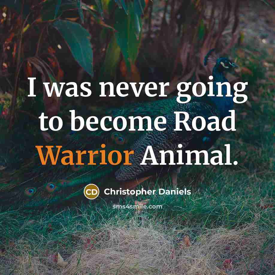 “I was never going to become Road Warrior Animal.…” quote by Christopher Daniels