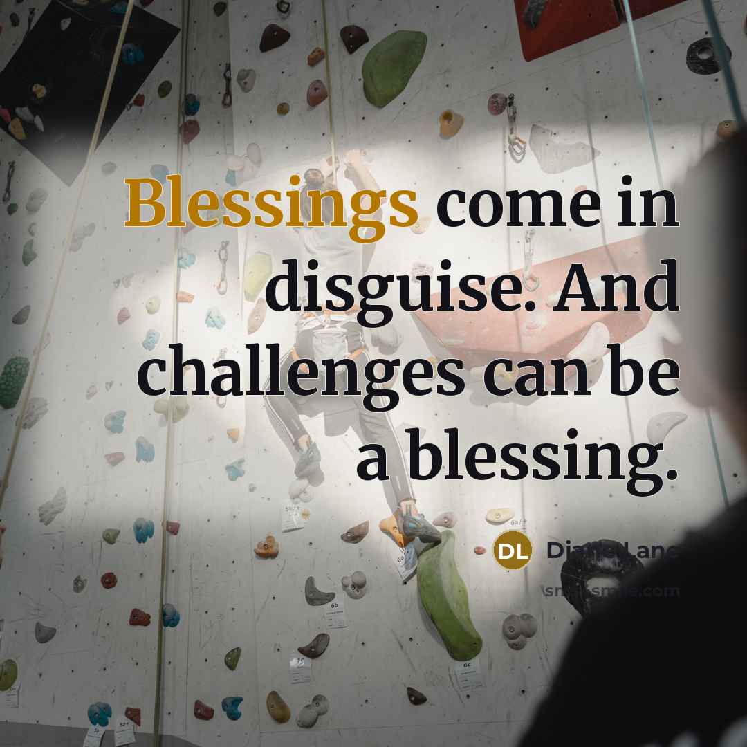 “Blessings come in disguise. And challenges can be a blessing.…” quote by Diane Lane