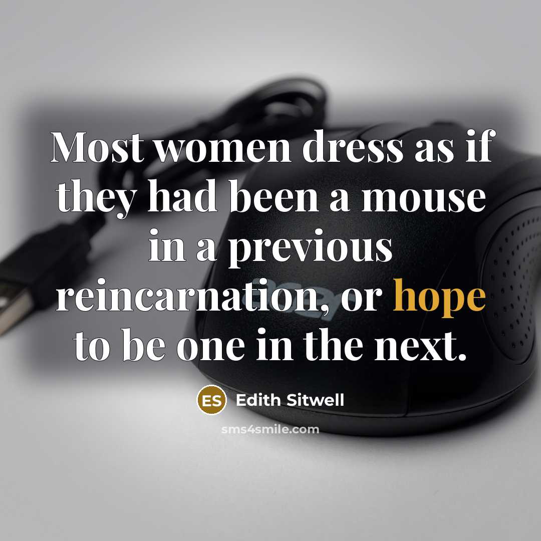 “Most women dress as if they had been a mouse…” quote by Edith Sitwell