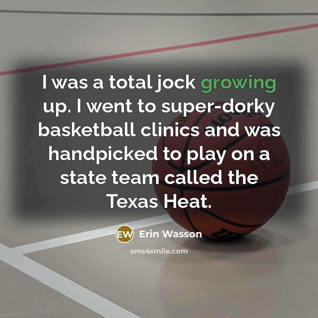 “I was a total jock growing up. I went to…” quote by Erin Wasson