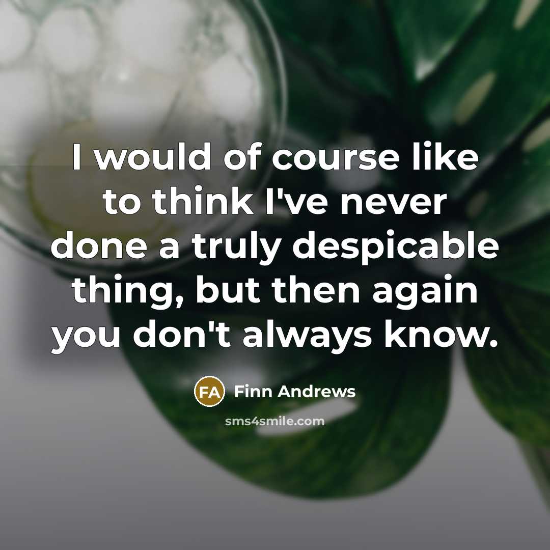 “I would of course like to think I've never done…” quote by Finn Andrews