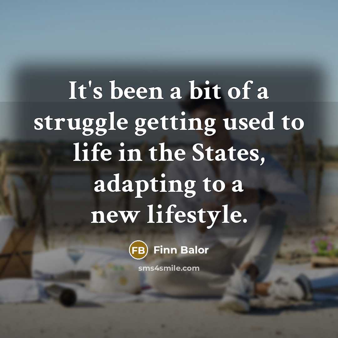 “It's been a bit of a struggle getting used to…” quote by Finn Balor