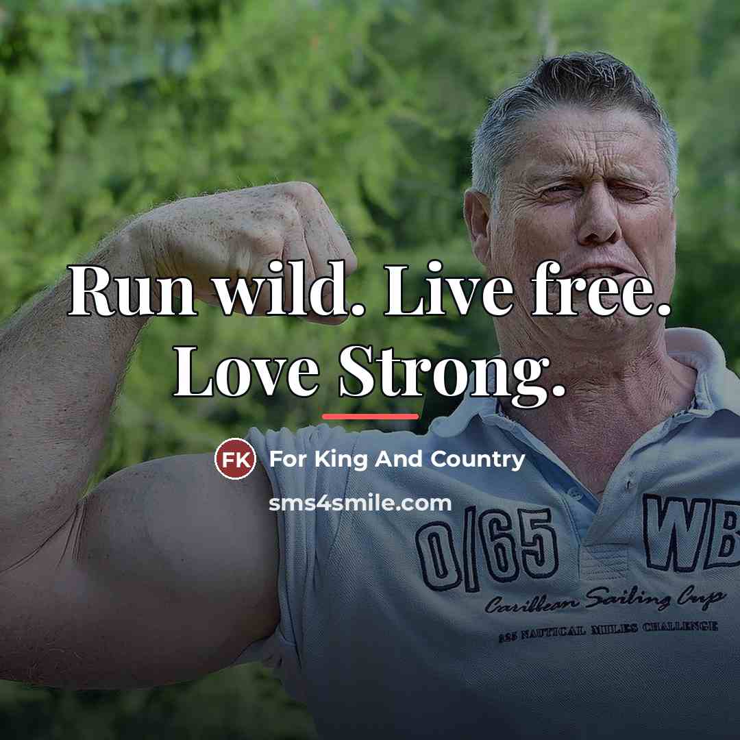 “Run wild. Live free. Love Strong.…” quote by For King And Country