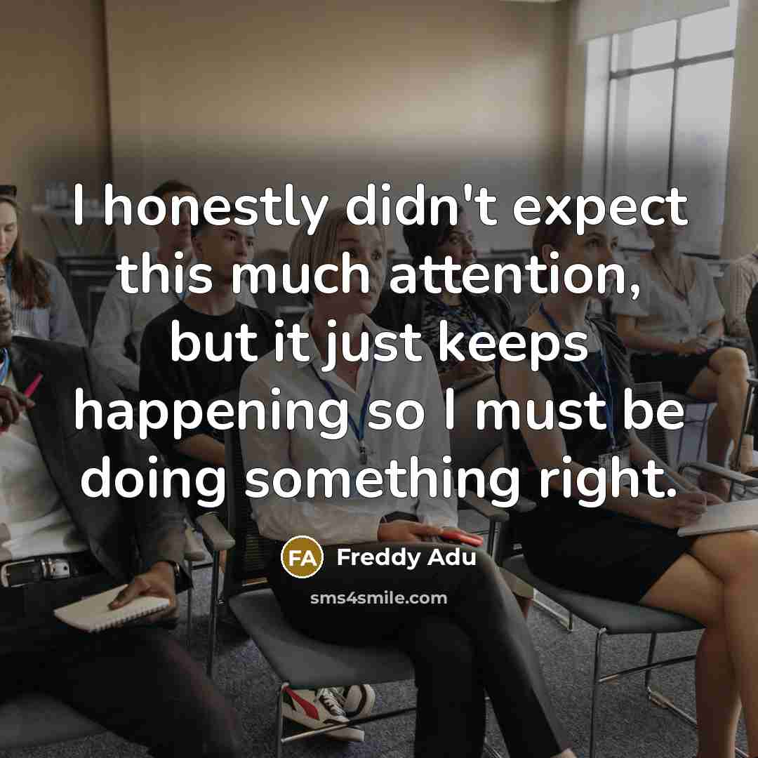 “I honestly didn't expect this much attention, but it just…” quote by Freddy Adu