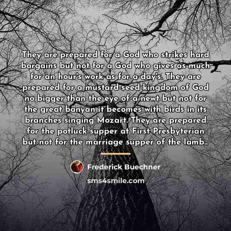 “They are prepared for a God who strikes hard bargains…” quote by Frederick Buechner