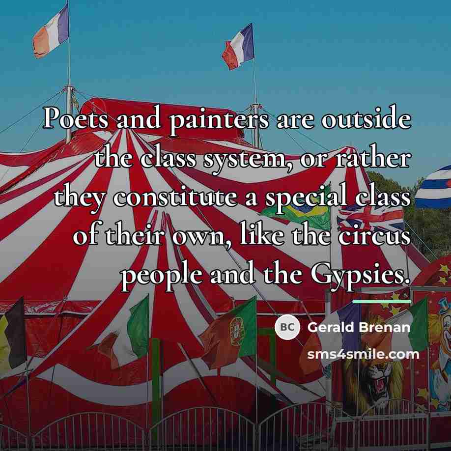 “Poets and painters are outside the class system, or rather…” quote by Gerald Brenan