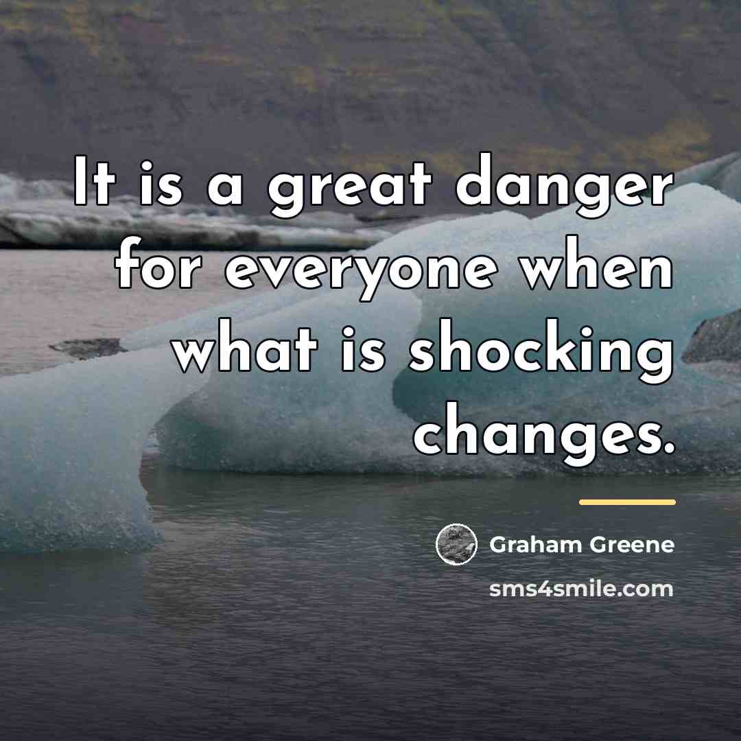 “It is a great danger for everyone when what is…” quote by Graham Greene