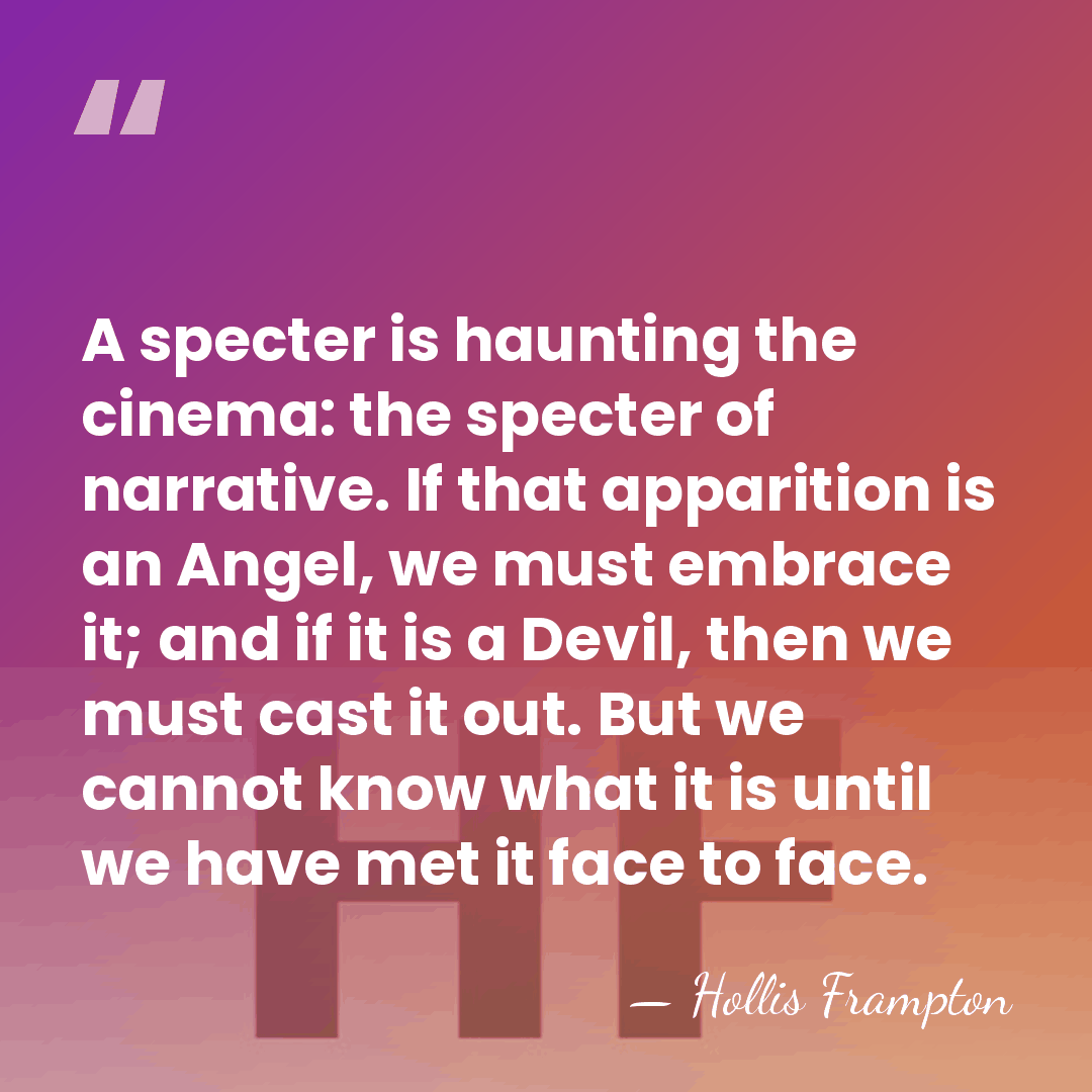 A specter is haunting the cinema: the specter of narrative. If that&hellip; - Hollis Frampton