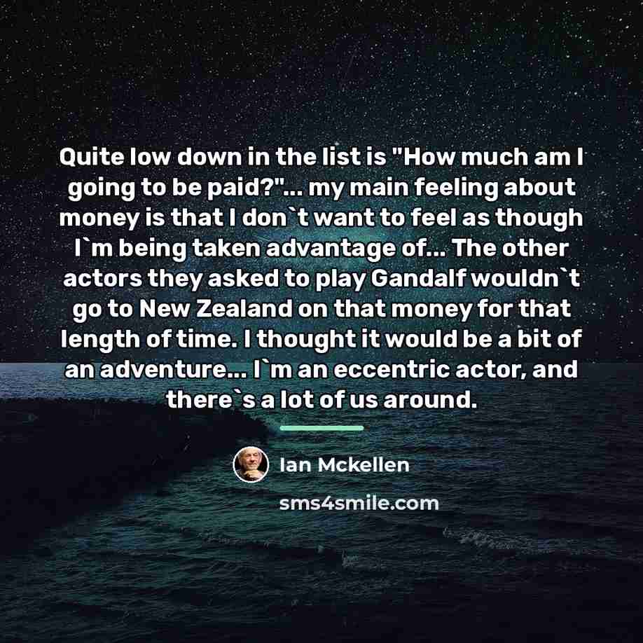 “Quite low down in the list is "How much am…” quote by Ian Mckellen