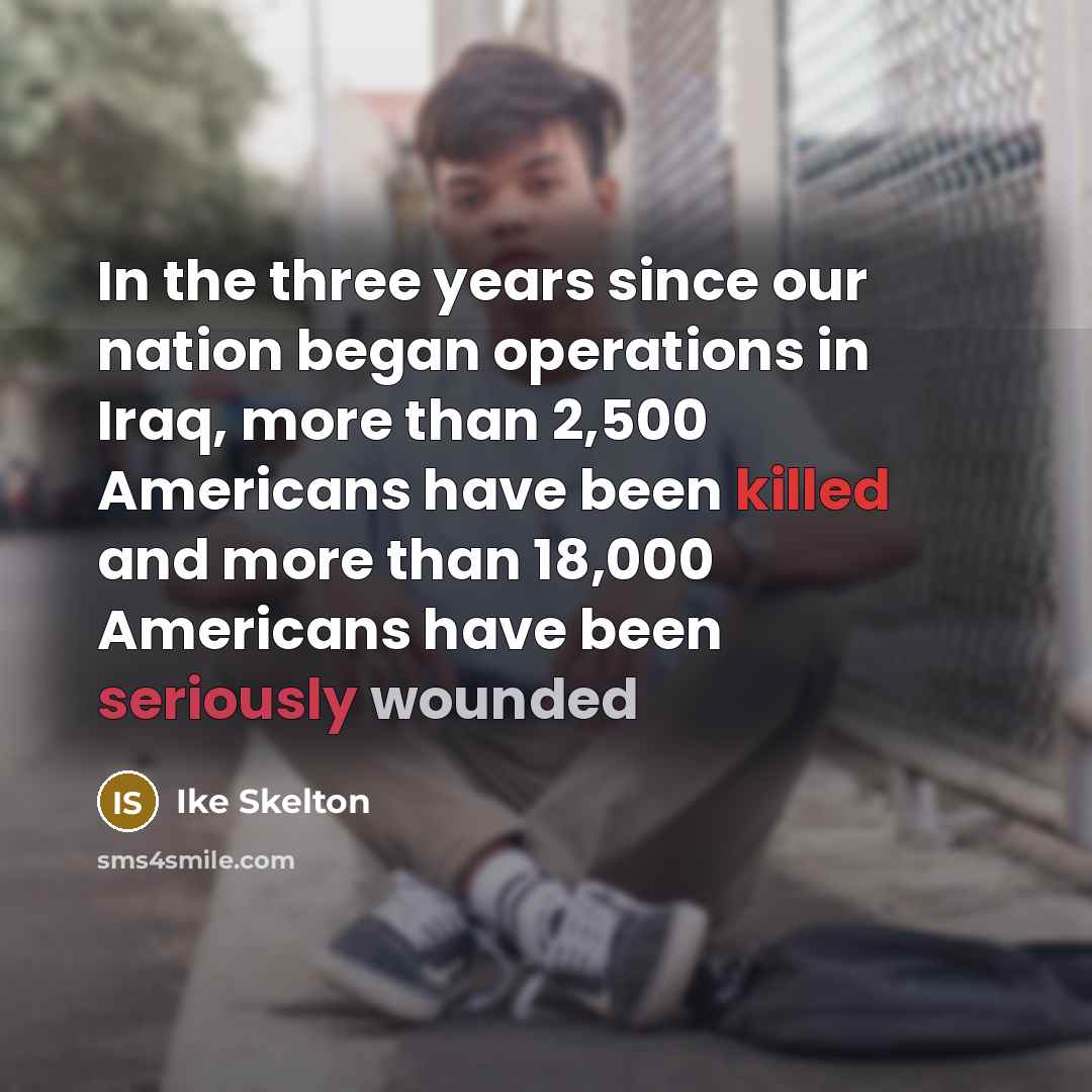 “In the three years since our nation began operations in…” quote by Ike Skelton