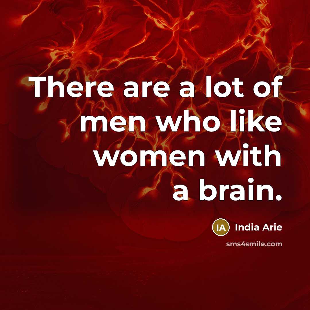 “There are a lot of men who like women with…” quote by India Arie