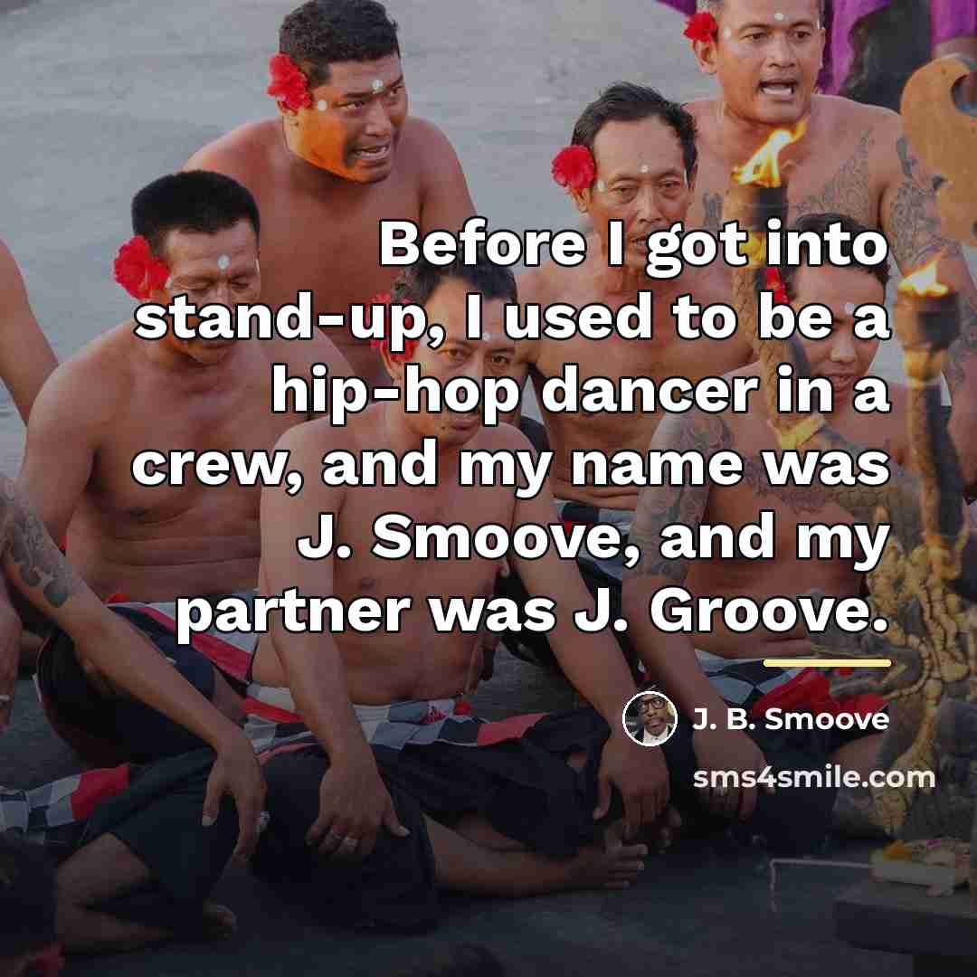“Before I got into stand-up, I used to be a…” quote by J. B. Smoove