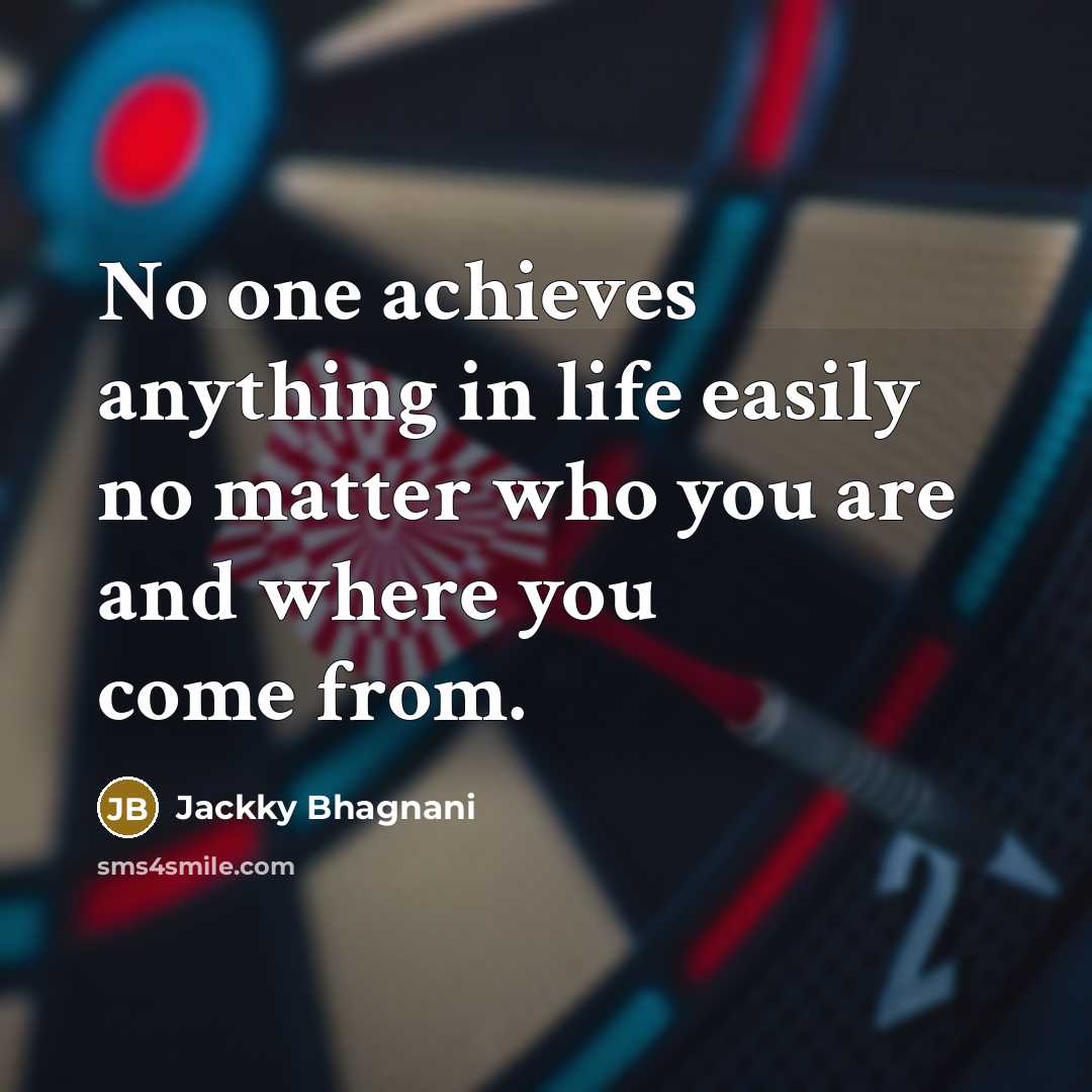 “No one achieves anything in life easily no matter who…” quote by Jackky Bhagnani
