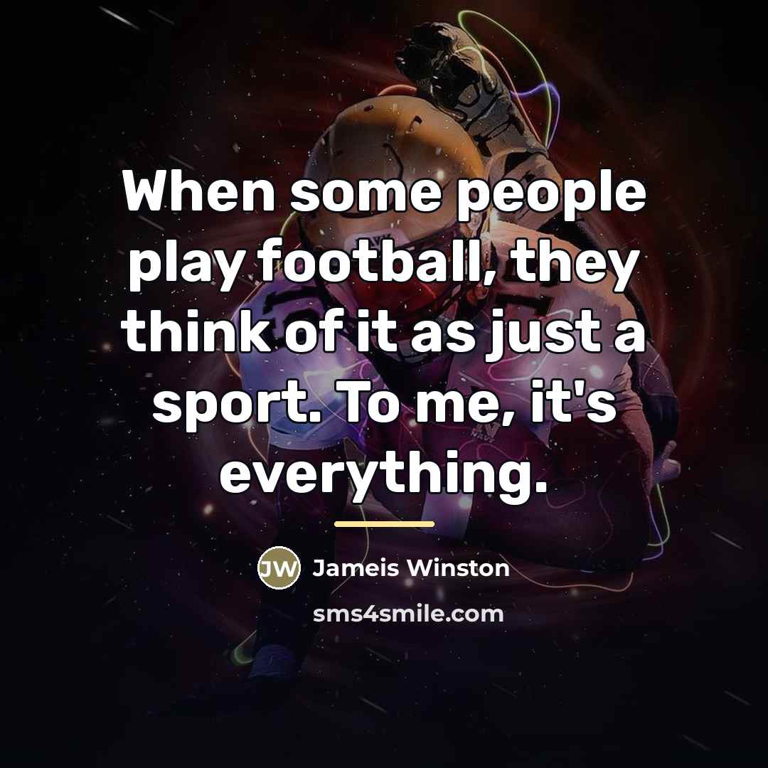 “When some people play football, they think of it as…” quote by Jameis Winston