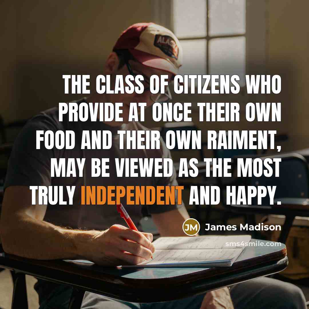“The class of citizens who provide at once their own…” quote by James Madison