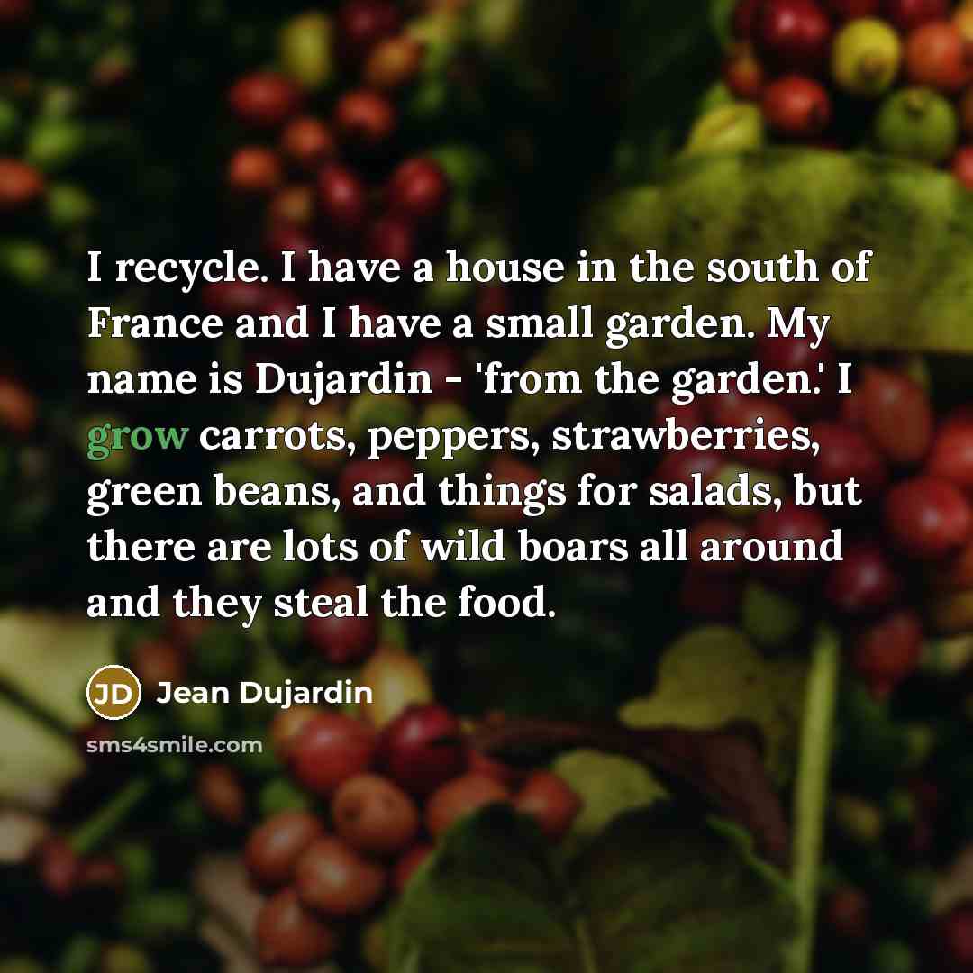 “I recycle. I have a house in the south of…” quote by Jean Dujardin