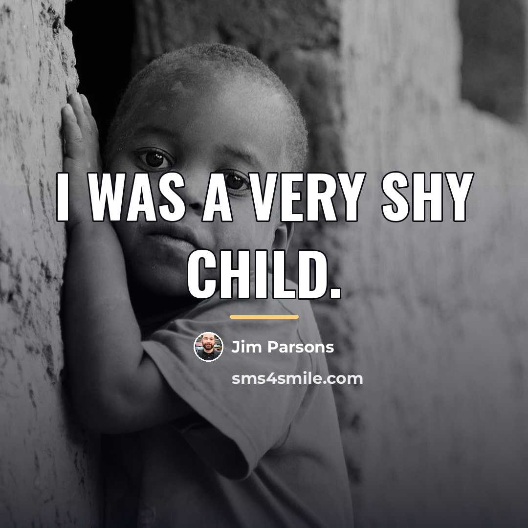 “I was a very shy child.…” quote by Jim Parsons