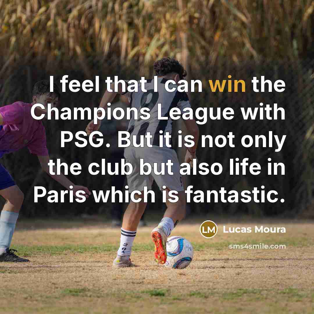 “I feel that I can win the Champions League with…” quote by Lucas Moura