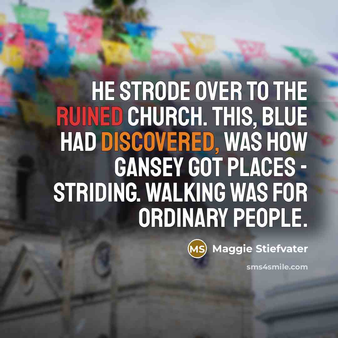 “He strode over to the ruined church. This, Blue had…” quote by Maggie Stiefvater