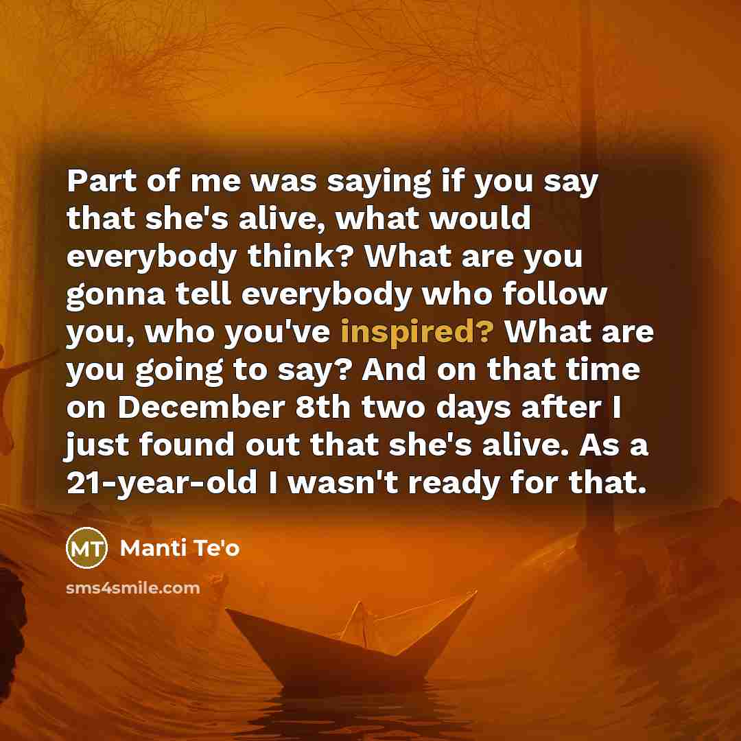 “Part of me was saying if you say that she's…” quote by Manti Te'o