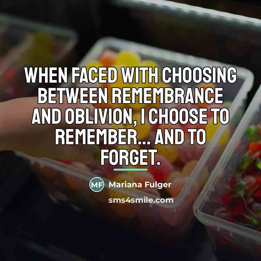 “When faced with choosing between remembrance and oblivion, I choose…” quote by Mariana Fulger