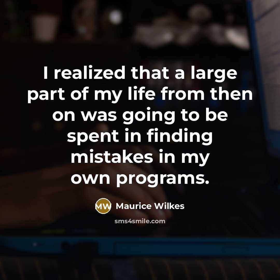 “I realized that a large part of my life from…” quote by Maurice Wilkes