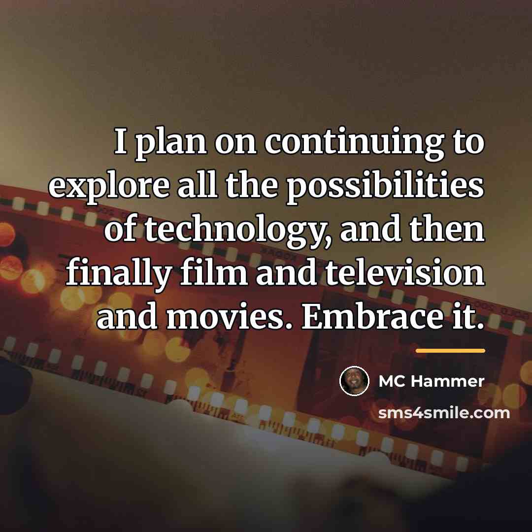 “I plan on continuing to explore all the possibilities of…” quote by MC Hammer