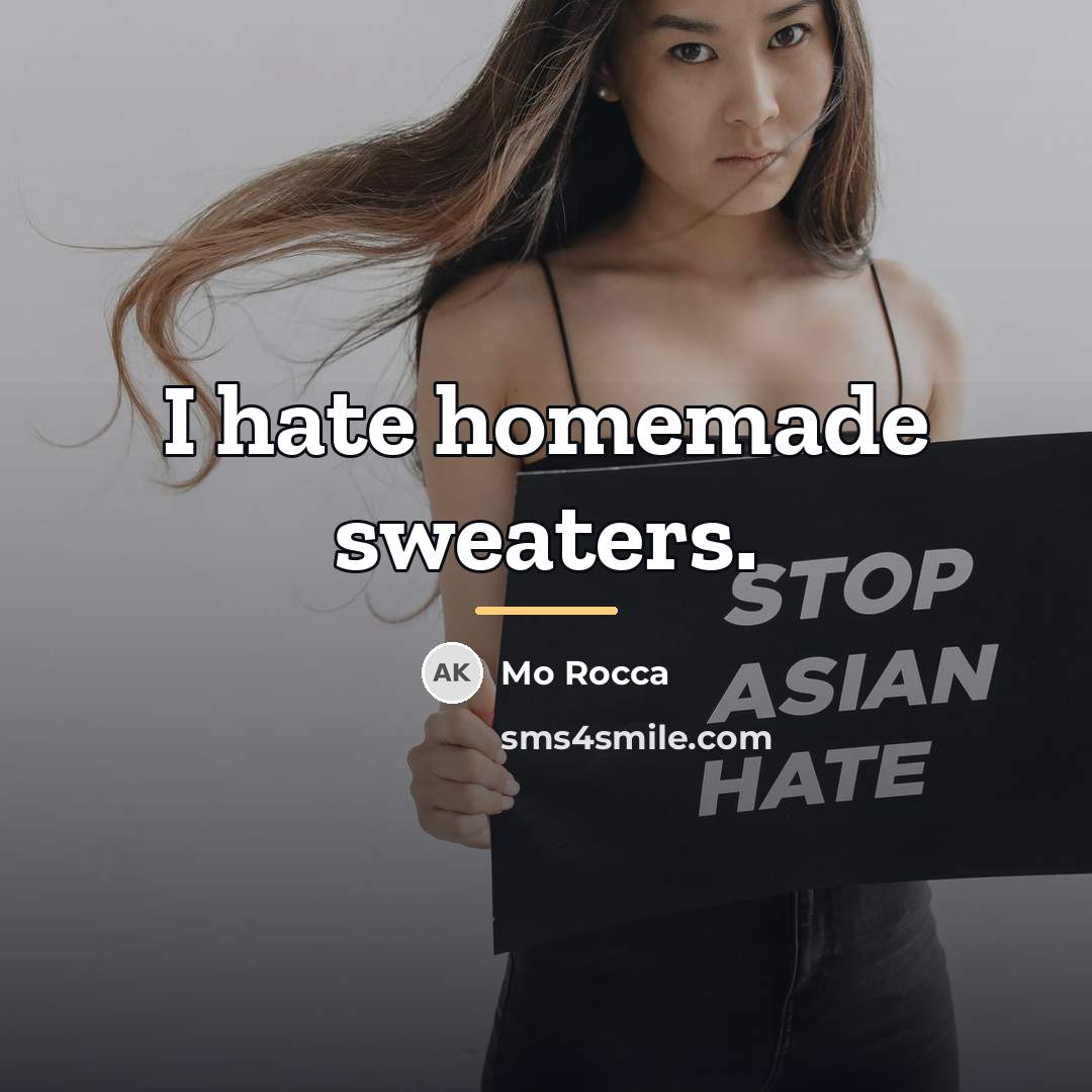 “I hate homemade sweaters.…” quote by Mo Rocca