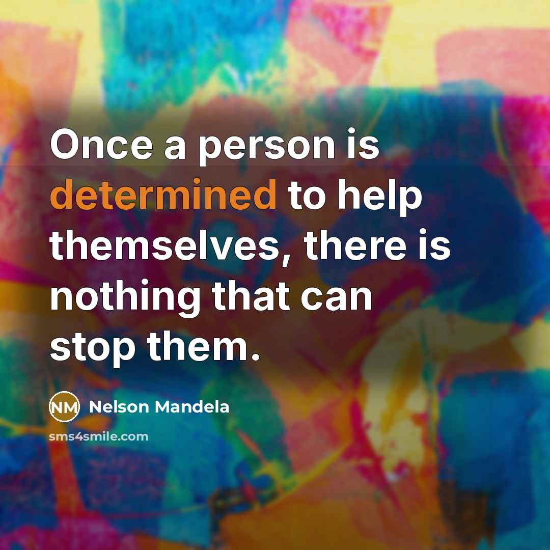 “Once a person is determined to help themselves, there is…” quote by Nelson Mandela