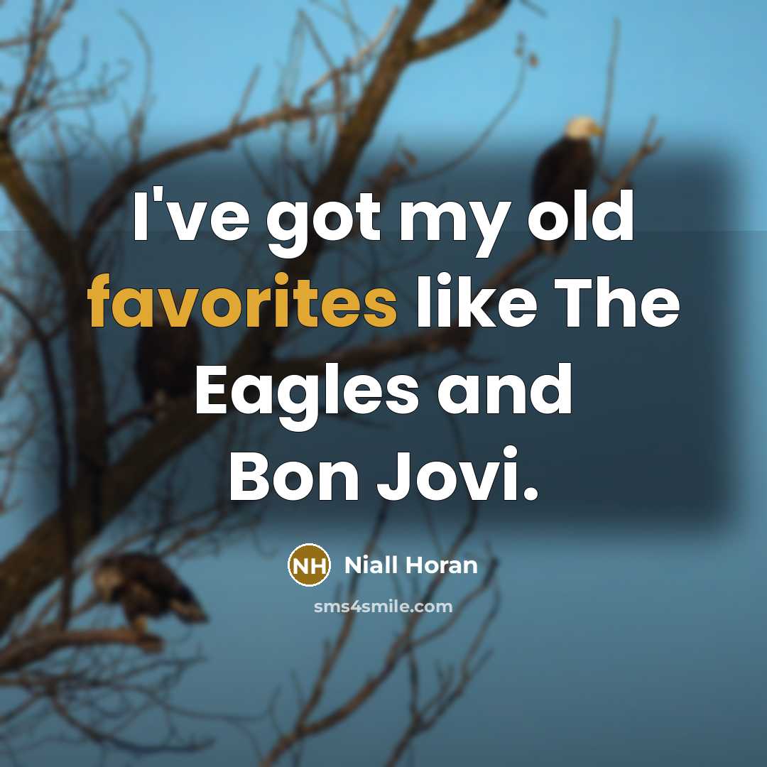 “I've got my old favorites like The Eagles and Bon…” quote by Niall Horan