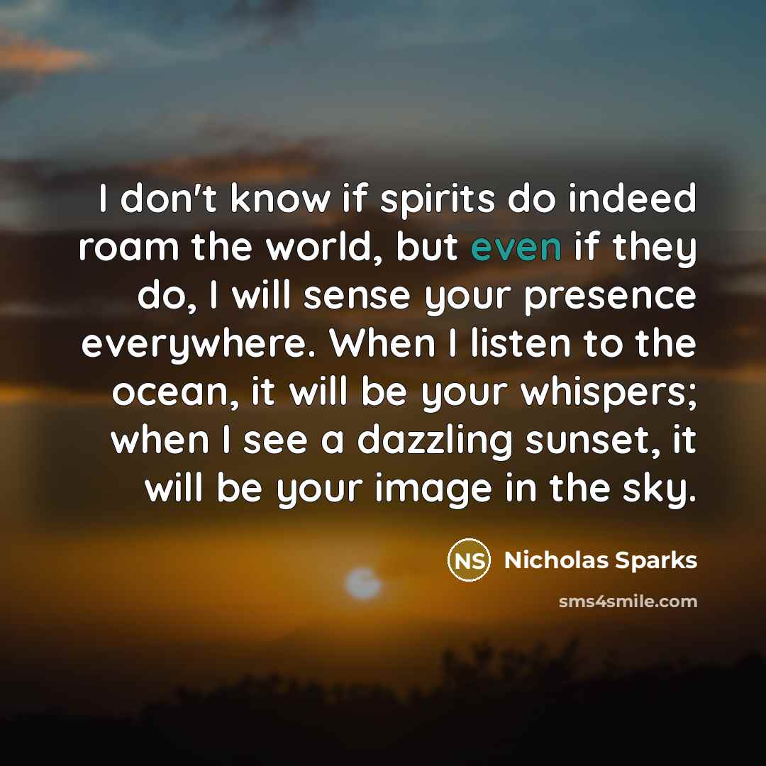 “I don't know if spirits do indeed roam the world,…” quote by Nicholas Sparks