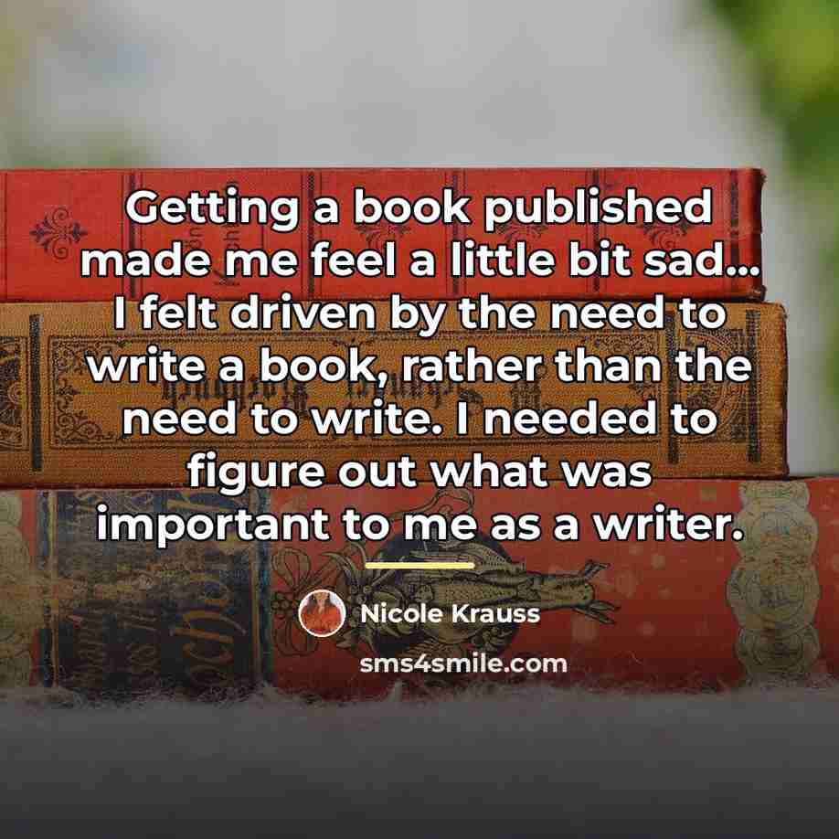 “Getting a book published made me feel a little bit…” quote by Nicole Krauss